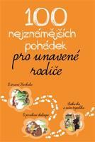 100 nejznámějších pohádek pro unavené rodiče - kolektiv