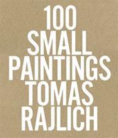 100 Small Paintings - Tomas Rajlich