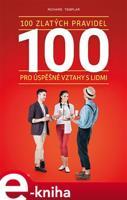 100 zlatých pravidel pro úspěšné vztahy s lidmi - Richard Templar