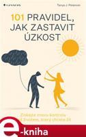 101 pravidel, jak zastavit úzkost - Tanya J. Peterson