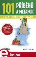 101 příběhů a metafor z manažerské praxe - Petr Škrla