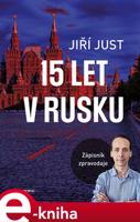 15 let v Rusku - Jiří Just