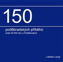 150 poděbradských příběhů - Ladislav Langr