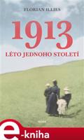1913. Léto jednoho století - Florian Illies