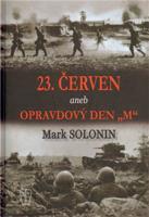 23. červen aneb Opravdový den "M" - Mark Solonin