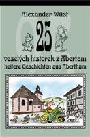 25 veselých historek z Abertam / 25 heitere Geschichten aus Abertham - Alexander Wüst