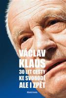 30 let cesty ke svobodě. Ale i zpět - Václav Klaus