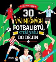30 výjimečných fotbalistů, kteří vešli do dějin/