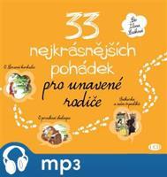 33 nejkrásnějších pohádek pro unavené rodiče, mp3 - kolektiv