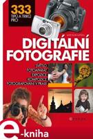 333 tipů a triků pro digitální fotografie - Miroslav Myška
