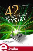 42 největších hádanek fyziky - Ilja Bohnet
