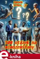 500 otázek na mimozemšťany - Zdeněk Schee junior