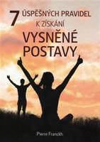 7 úspěšných pravidel k získání vysněné postavy - Pierre Franckh