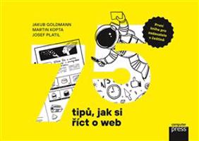75 tipů, jak si říct o web - Josef Platil, Martin Kopta, Jakub Goldmann