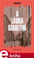 A láska samotná - Drago Jančar