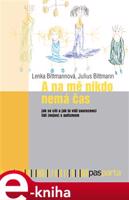 A na mě nikdo nemá čas - Lenka Bittmannová, Julius Bittmann
