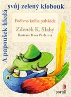 A papoušek hledá svůj zelený klobouk - Zdeněk K. Slabý