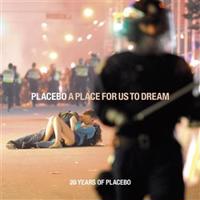 A Place For Us To Dream (Best of) - Placebo