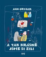 A tak krásně jsme si žili - Jan Grygar