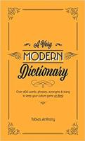 A Very Modern Dictionary. 400 new words, phrases, acronyms and slang to keep your culture game on fleek - Tobias Anthony