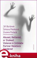 Abused, Battered, or Stalked - Jiří Buriánek, Simona Pikálková, Zuzana Podaná