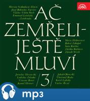 Ač zemřeli - ještě mluví 3. - Zdeněk Wirth, Jan Wenig, Václav Řezáč, Vlastimil Rada, Maryna Alšová-Svobodová, Vincenc Beneš, Jakub Obrovský, Karel Lidický, Josef Bohuslav Foerster, Ladislav Zelenka, Emanuel Lešetický z Lešehradu, Marie Hübnerová, Bohuš Zakopal, Saša Rašilov st., Kamil Henner, Jaroslav Heyrovský