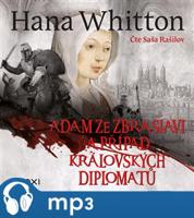 Adam ze Zbraslavi a případ královských diplomatů, mp3 - Hana Whitton