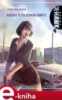Agent s cejchem smrti - Libor Machala