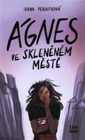 Ágnes ve skleněném městě - Ivana Peroutková
