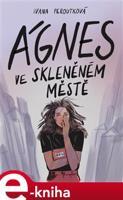Ágnes ve skleněném městě - Ivana Peroutková