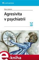 Agresivita v psychiatrii - Klára Látalová