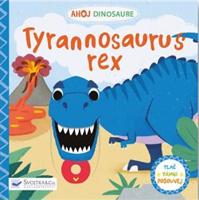 Ahoj Dinosaure - Tyrannosaurus Rex. Tlač, táhni, posouvej