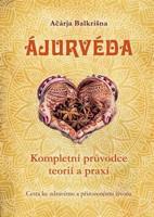 Ájurvéda - Kompletní průvodce teorií a praxí - Ačárja Balkrišna