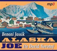 Alaska Joe:Čtyři roky crazy života na Aljašce - Jassik Benoni