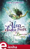 Alea dívka moře: Barevné vody - Tanya Stewnerová