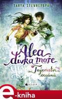 Alea dívka moře: Tajemství oceánů - Tanya Stewnerová