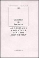 Algorismus prosaycus/ Základy aritmetiky - Cristannus de Prachaticz