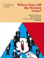 All The Women Gone?. Women’s Political Representation in Local Councils of Czech and Slovak Towns, 1994–2014 - Pavel Maškarinec, Daniel Klimovský, Petr Bláha