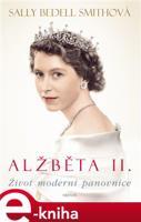 Alžběta II. - Sally Bedell Smith