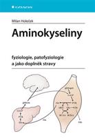 Aminokyseliny - fyziologie, patofyziologie a jako doplněk stravy - Milan Holeček