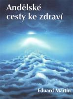 Andělské cesty ke zdraví - Eduard Martin