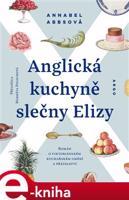 Anglická kuchyně slečny Elizy - Annabel Abbsová