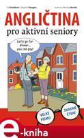 Angličtina pro aktivní seniory - Iva Dostálová, Stephen Douglas