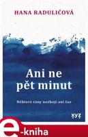 Ani ne pět minut - Hana Radulićová