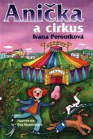Anička a cirkus - Ivana Peroutková