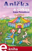 Anička a cirkus - Ivana Peroutková