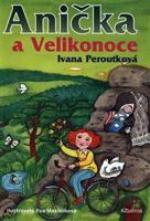 Anička a Velikonoce - Ivana Peroutková
