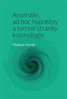 Anomálie, ad hoc hypotézy a temné stránky kosmologie - Vladimír Havlík