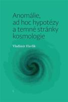 Anomálie, ad hoc hypotézy a temné stránky kosmologie