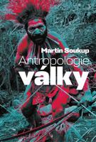Antropologie války - Martin Soukup